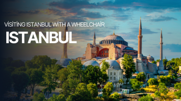 Navigating Istanbul with a Wheelchair: Tips for Accessible Sightseeing