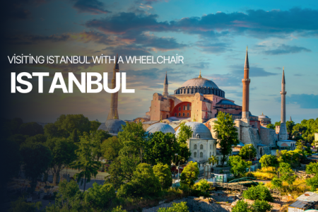 Navigating Istanbul with a Wheelchair: Tips for Accessible Sightseeing